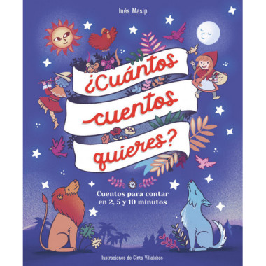 â¿cuantos Cuentos Quieres? Cuentos para Leer en Dos, Cinco y Diez Minutos Antes D