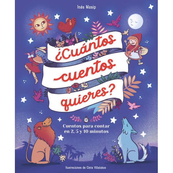 â¿cuantos Cuentos Quieres? Cuentos para Leer en Dos, Cinco y Diez Minutos Antes D