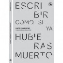 Escribir Como Si Ya Hubieras Muerto   2025