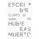 Escribir Como Si Ya Hubieras Muerto   2025