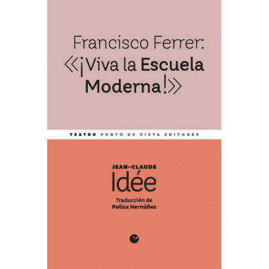 FRANCISCO FERRER: Â«Â¡VIVA LA ESCUELA MODERNA!Â»