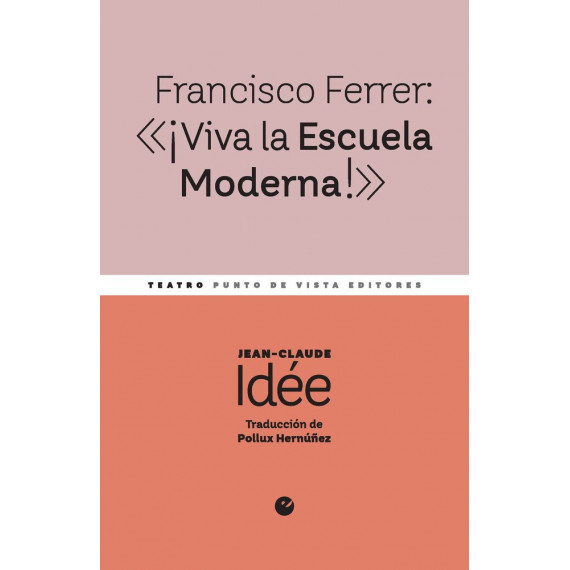 FRANCISCO FERRER: Â«Â¡VIVA LA ESCUELA MODERNA!Â»