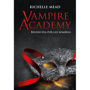 VAMPIRE ACADEMY: BENDECIDA POR LA SOMBRA