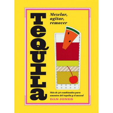 Tequila: Mezclar, agitar, remover