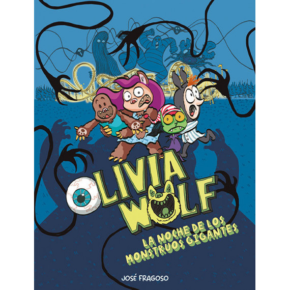 OLIVIA WOLF. LA NOCHE DE LOS MONSTRUOS GIGANTES