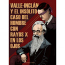VALLE-INCLAN Y EL INSOLITO CASO DEL HOMBRE CON RAYOS X EN LOS OJOS