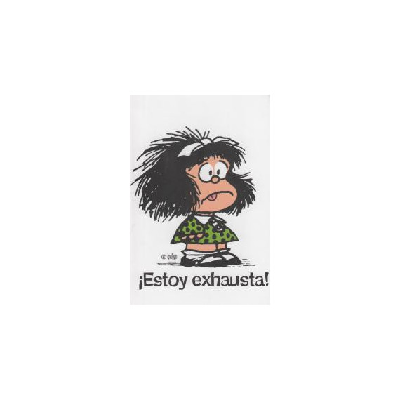 LIBRETA MAFALDA ESTOY EXHAUSTA!