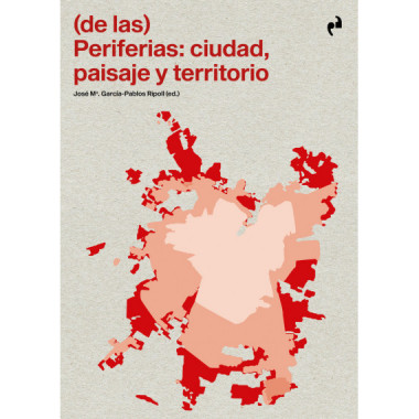 (DE LAS) PERIFERIAS: CIUDAD, PAISAJE Y TERRITORIO