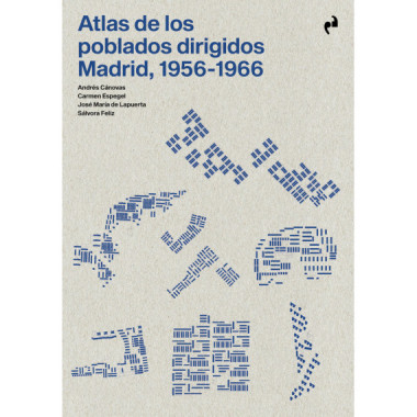 ATLAS DE LOS POBLADOS DIRIGIDOS. MADRID, 1956-1966