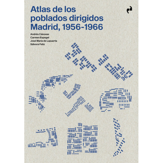 ATLAS DE LOS POBLADOS DIRIGIDOS. MADRID, 1956-1966