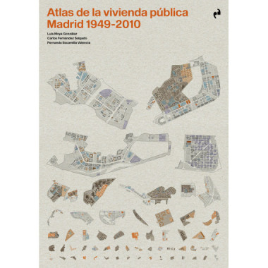 ATLAS DE LA VIVIENDA PUBLICA. MADRID 1940-2010