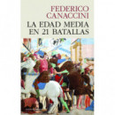 LA EDAD MEDIA EN 21 BATALLAS