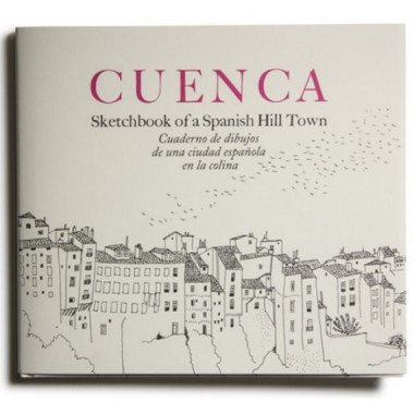 CUENCA. SKETCHBOOK OF A SPANISH HILL TOWN