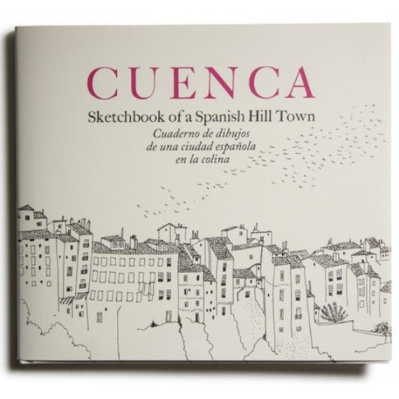 CUENCA. SKETCHBOOK OF A SPANISH HILL TOWN