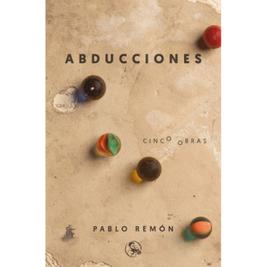 Abducciones Cinco obras: La abducci�n de Luis Guzm�n - 40 a�os de paz - Barbados, etc�tera - El trat