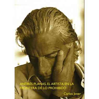 ANDRES PLANAS, EL ARTISTA EN LA FRONTERA DE LO PROHIBIDO