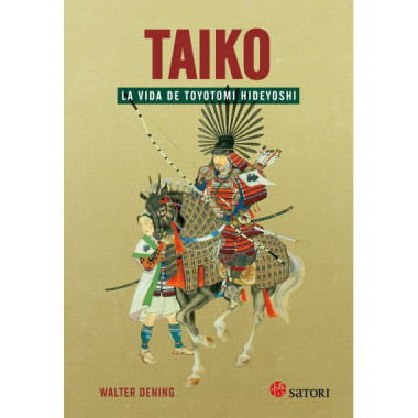 TAIKO. LA VIDA DE TOYOTOMI HIDEYOSHI