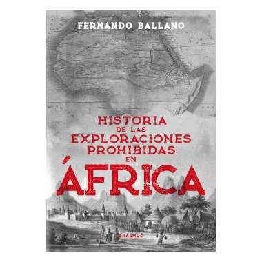 HISTORIA DE LAS EXPLORACIONES PROHIBIDAS EN AFRICA