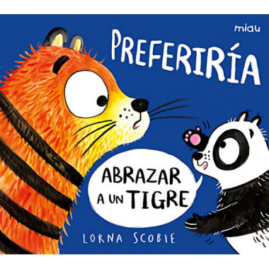 PREFERIRIA ABRAZAR A UN TIGRE
