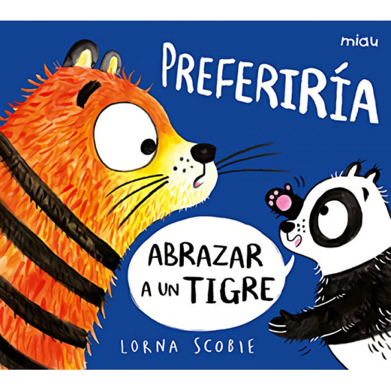 PREFERIRIA ABRAZAR A UN TIGRE