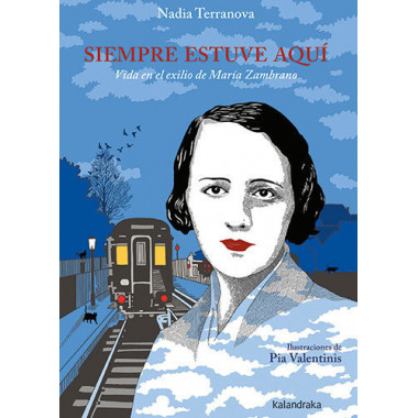 SIEMPRE ESTUVE AQUI VIDA EN EL EXILIO DE MARIA ZAMBRANO