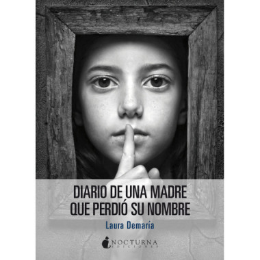 DIARIO DE UNA MADRE QUE PERDIO SU NOMBRE