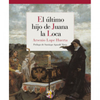 El �ltimo hijo de Juana la Loca