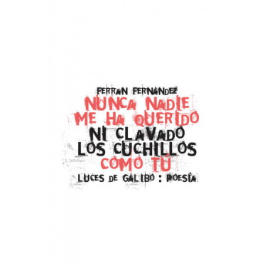 NUNCA NADIE ME HA QUERIDO NI CLAVADO LOS CUCHILLOS COMO TU