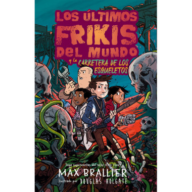 LOS ULTIMOS FRIKIS DEL MUNDO Y LA CARRETERA DE LOS ESQUELETO