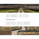 JOSE MANUEL BALLESTER - ORTEGA MU�OZ: PAISAJES PENSADOS