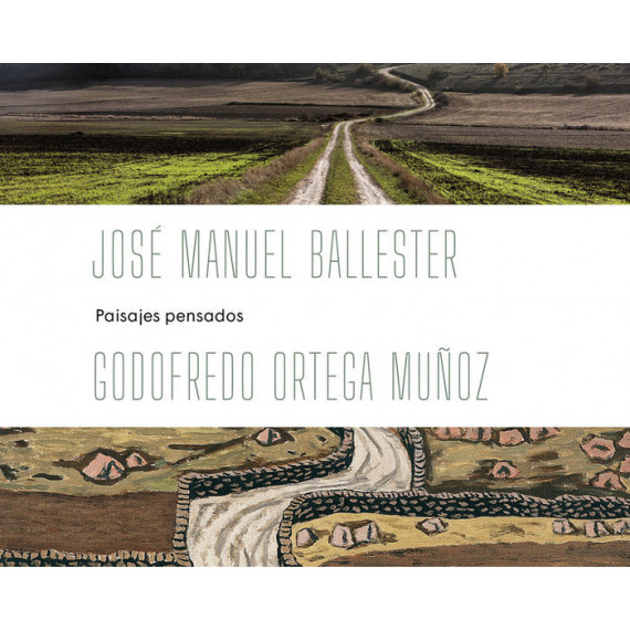 JOSE MANUEL BALLESTER - ORTEGA MU�OZ: PAISAJES PENSADOS