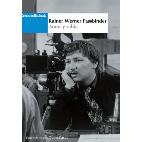 Rainer Werner Fassbinder. Amor y rabia