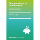 GUIA PARA INVERTIR TU PATRIMONIO