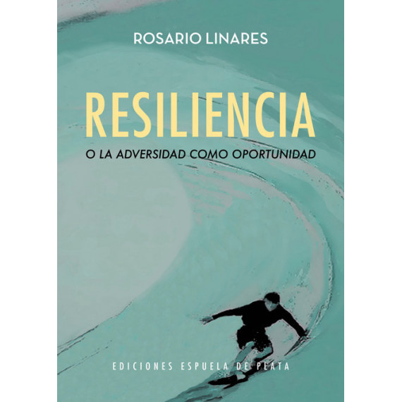 Resiliencia o la adversidad como oportunidad