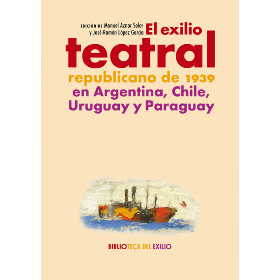 EL EXILIO TEATRAL REPUBLICANO DE 1939 EN ARGENTINA, CHILE...