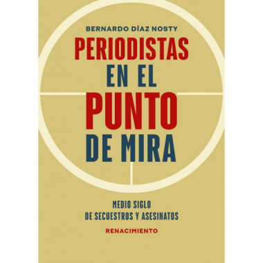 PERIODISTAS EN EL PUNTO DE MIRA