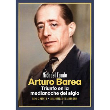 ARTURO BAREA. TRIUNFO EN LA MEDIANOCHE DEL SIGLO