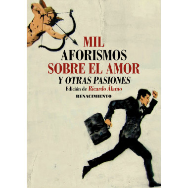 MIL AFORISMOS SOBRE EL AMOR Y OTRAS PASIONES