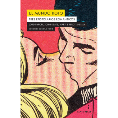 EL MUNDO ROTO. TRES EPISTOLARIOS ROMANTICOS