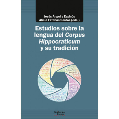 Estudios sobre la lengua del Corpus Hippocraticum y su tradici�n