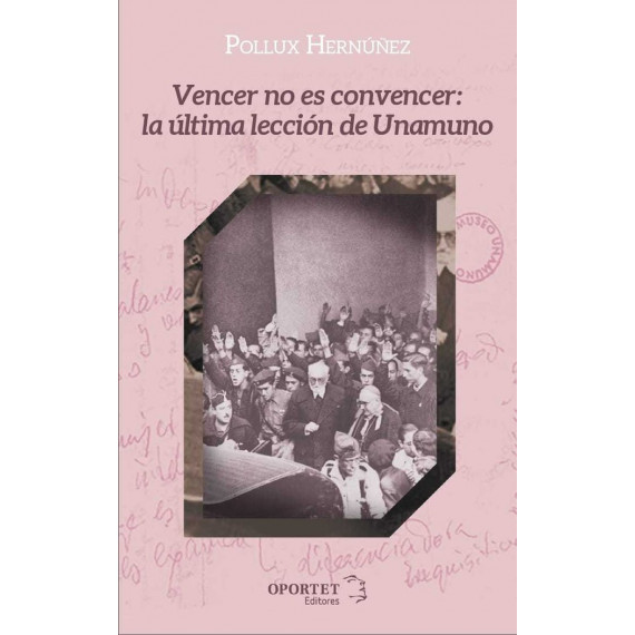 VENCER NO ES CONVENCER: LA ULTIMA LECCION DE UNAMUNO