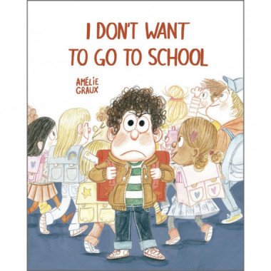 I DON'T WANT TO GO TO SCHOOL