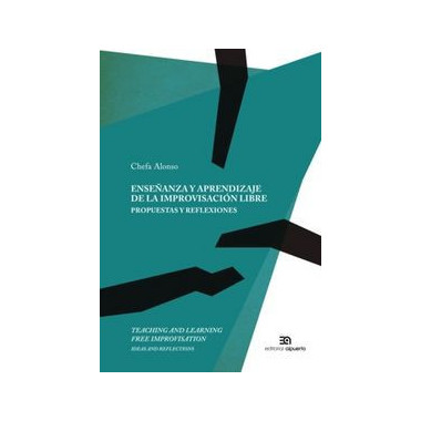 Ense�anza y aprendizaje de la improvisaci�n libre. Propuestas y reflexiones