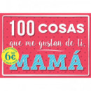 100 COSAS QUE ME GUSTAN DE TI MAMA NE