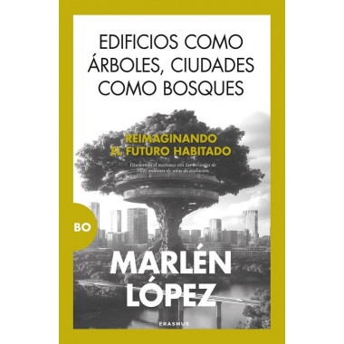 EDIFICIOS COMO ARBOLES, CIUDADES COMO BOSQUES