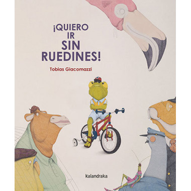 �QUIERO IR SIN RUEDINES!