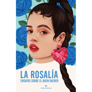 LA ROSALIA. ENSAYOS SOBRE EL BUEN QUERER