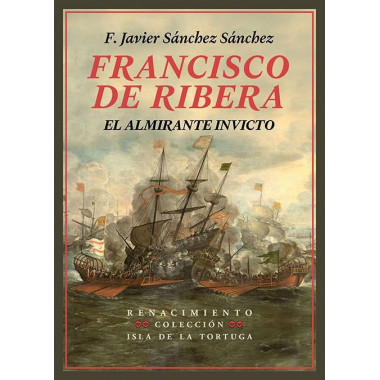 FRANCISCO DE RIBERA EL ALMIRANTE INVICTO