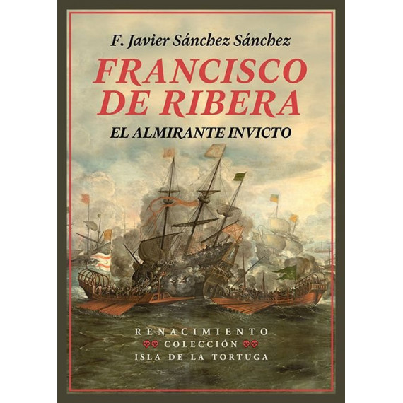 FRANCISCO DE RIBERA EL ALMIRANTE INVICTO