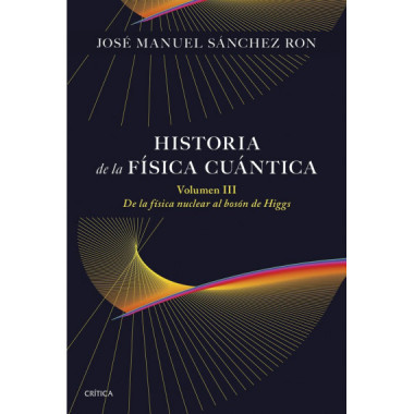 HISTORIA DE LA FISICA CUANTICA VOLUMEN III